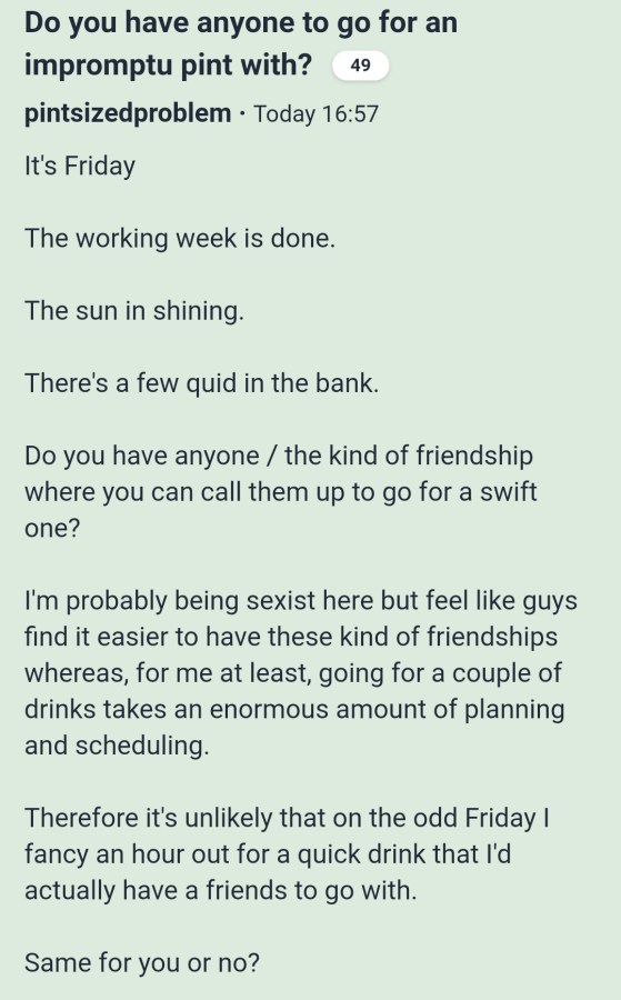 “Do you have anyone to go for an impromptu pint with&nbsp;?”