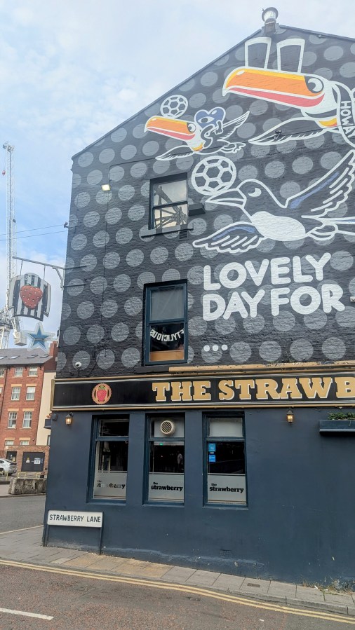 HO’WAY THE LADS (AND LASSES). THE STRAWBERRY,&nbsp;NEWCASTLE